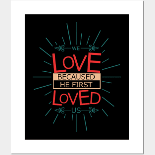 'We Love Because He First Loved Us' Love For Religion Shirt Posters and Art